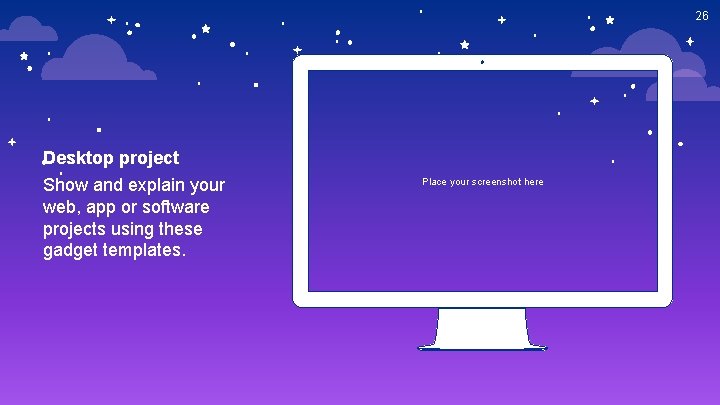 26 Desktop project Show and explain your web, app or software projects using these