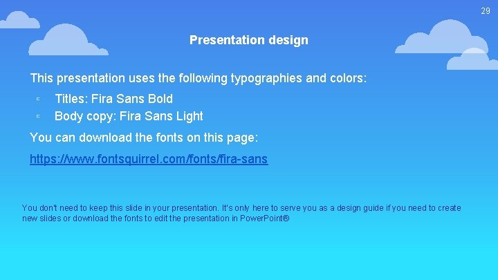 29 Presentation design This presentation uses the following typographies and colors: ▫ ▫ Titles: