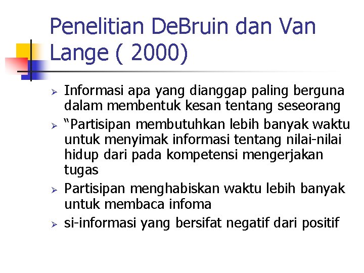 Penelitian De. Bruin dan Van Lange ( 2000) Ø Ø Informasi apa yang dianggap