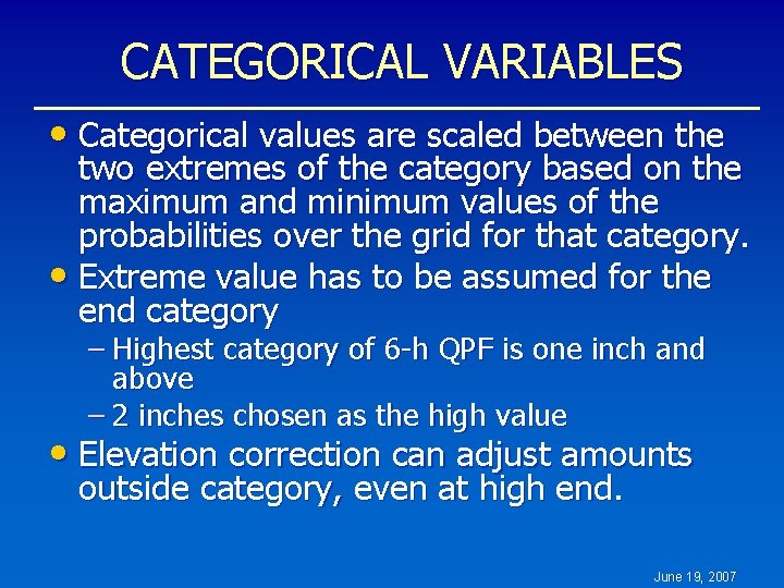 CATEGORICAL VARIABLES • Categorical values are scaled between the two extremes of the category