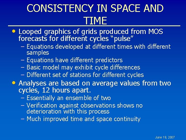 CONSISTENCY IN SPACE AND TIME • Looped graphics of grids produced from MOS forecasts