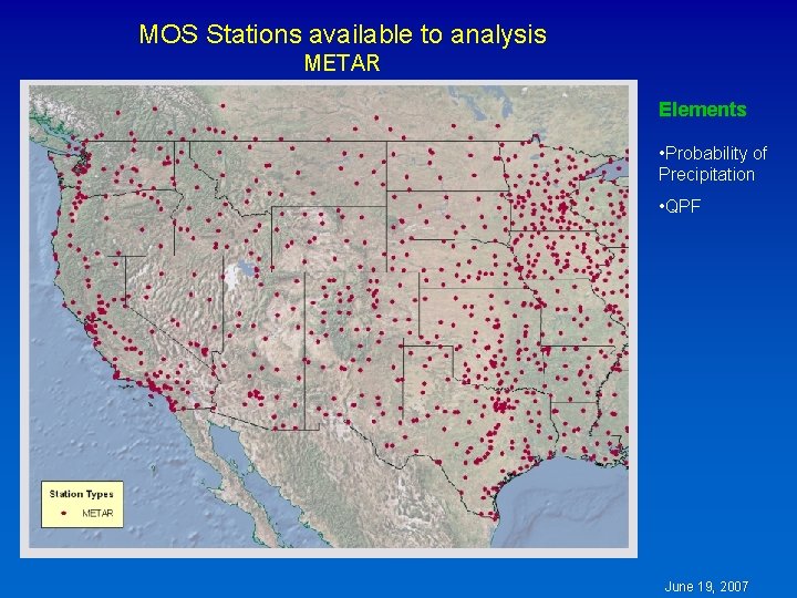 MOS Stations available to analysis METAR Elements • Probability of Precipitation • QPF June