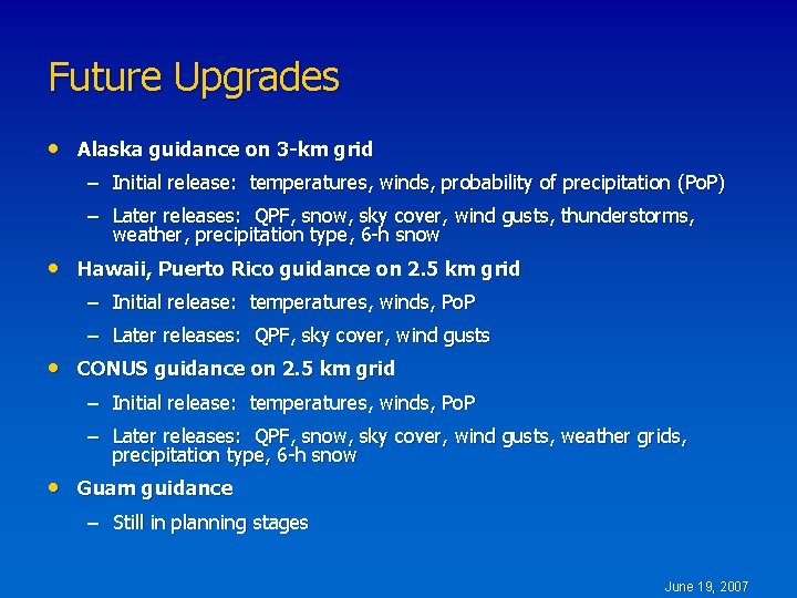 Future Upgrades • Alaska guidance on 3 -km grid – Initial release: temperatures, winds,