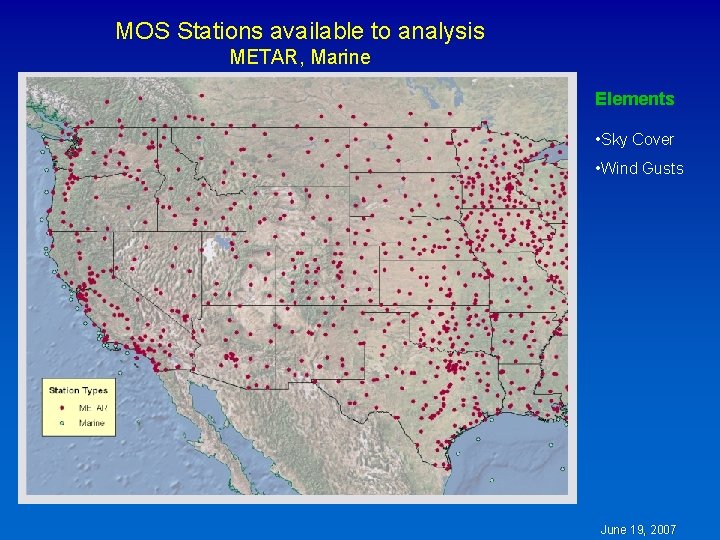 MOS Stations available to analysis METAR, Marine Elements • Sky Cover • Wind Gusts