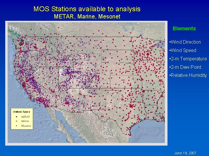 MOS Stations available to analysis METAR, Marine, Mesonet Elements • Wind Direction • Wind