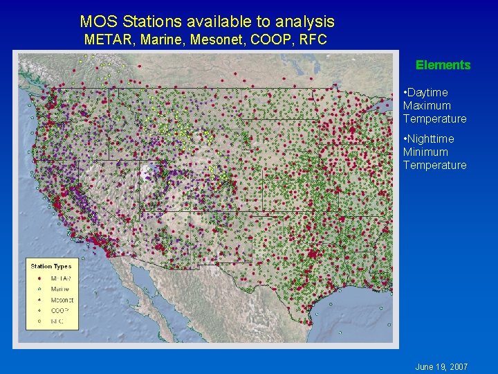 MOS Stations available to analysis METAR, Marine, Mesonet, COOP, RFC Elements • Daytime Maximum