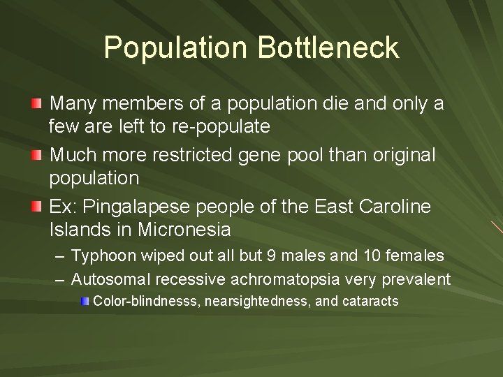 Population Bottleneck Many members of a population die and only a few are left