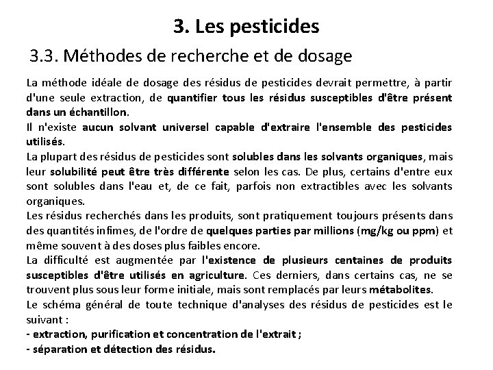 3. Les pesticides 3. 3. Méthodes de recherche et de dosage La méthode idéale