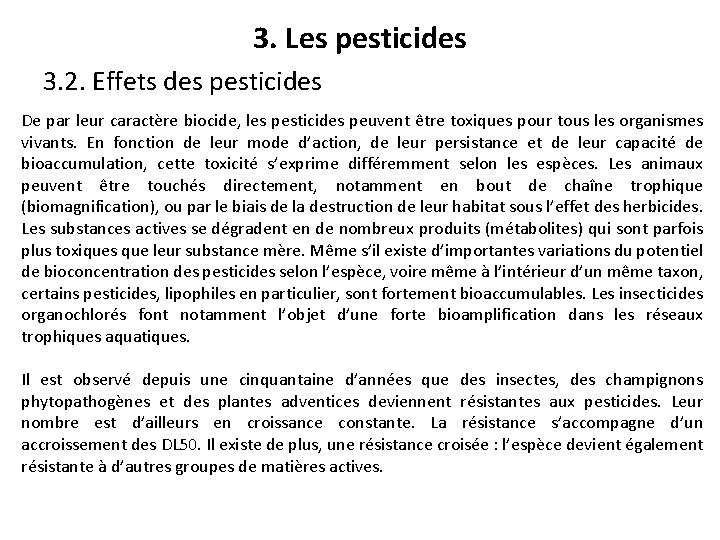 3. Les pesticides 3. 2. Effets des pesticides De par leur caractère biocide, les