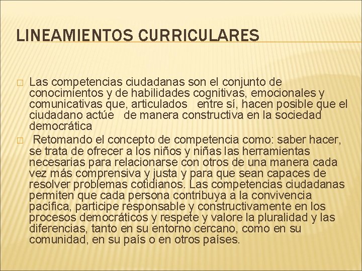 LINEAMIENTOS CURRICULARES � � Las competencias ciudadanas son el conjunto de conocimientos y de