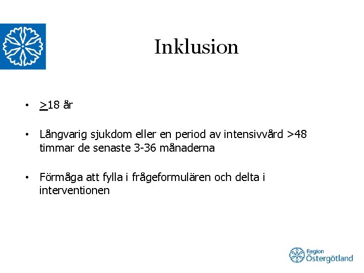 Inklusion • >18 år • Långvarig sjukdom eller en period av intensivvård >48 timmar