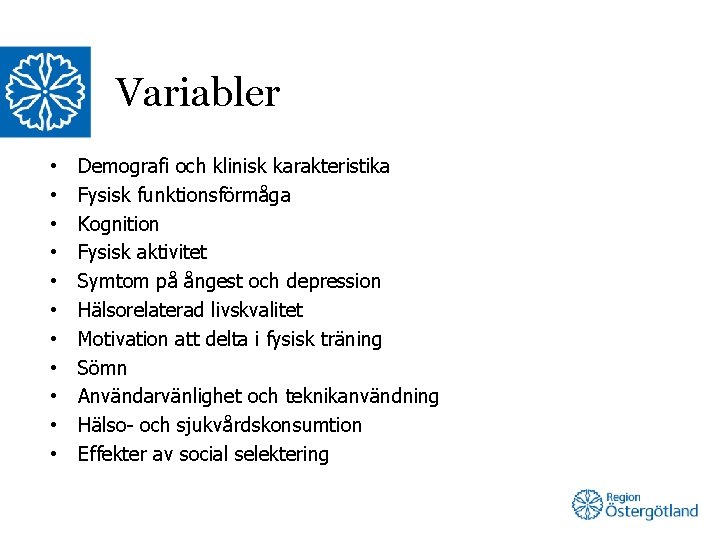 Variabler • • • Demografi och klinisk karakteristika Fysisk funktionsförmåga Kognition Fysisk aktivitet Symtom