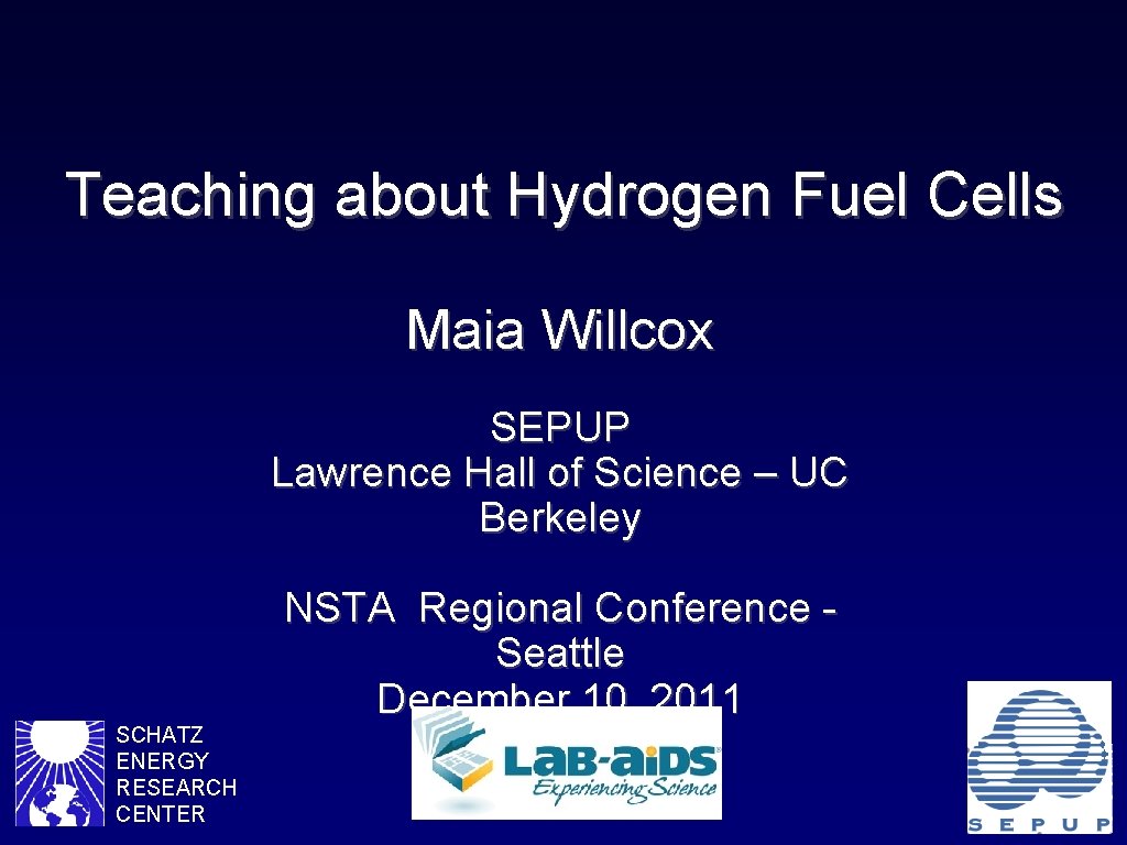 Teaching about Hydrogen Fuel Cells Maia Willcox SEPUP Lawrence Hall of Science – UC