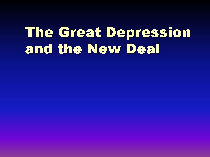 The Great Depression and the New Deal 
