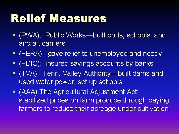 Relief Measures § (PWA): Public Works—built ports, schools, and aircraft carriers § (FERA): gave