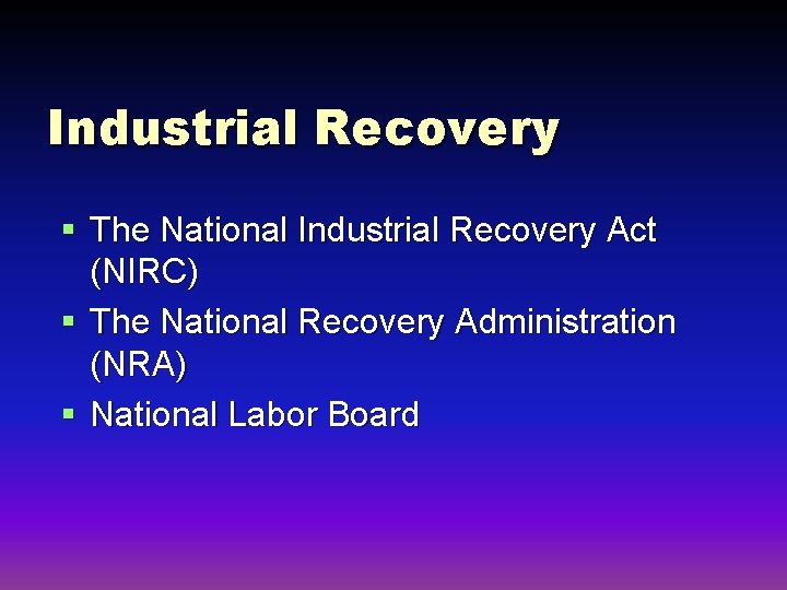 Industrial Recovery § The National Industrial Recovery Act (NIRC) § The National Recovery Administration