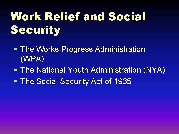 Work Relief and Social Security § The Works Progress Administration (WPA) § The National