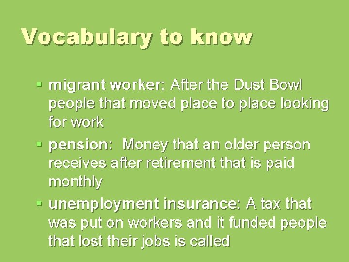 Vocabulary to know § migrant worker: After the Dust Bowl people that moved place