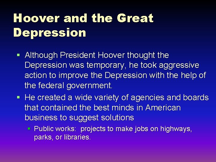 Hoover and the Great Depression § Although President Hoover thought the Depression was temporary,