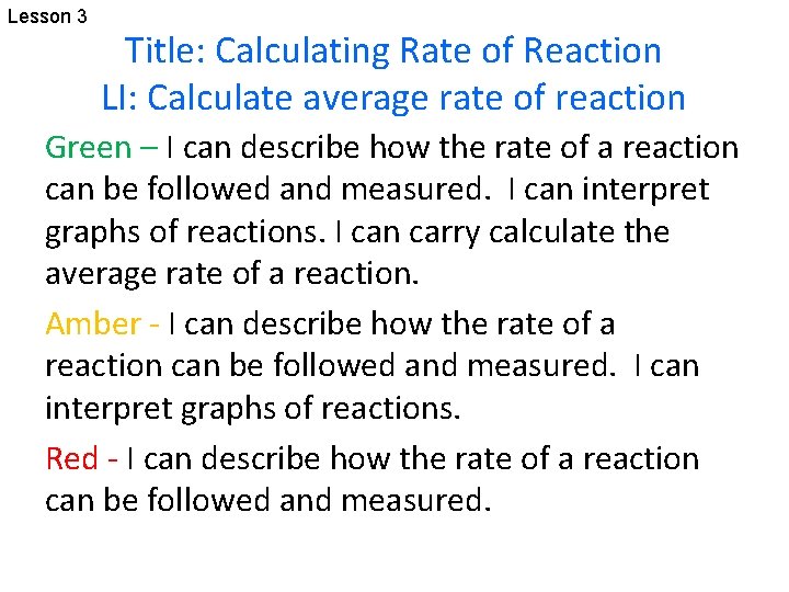 Lesson 3 Title: Calculating Rate of Reaction LI: Calculate average rate of reaction Green