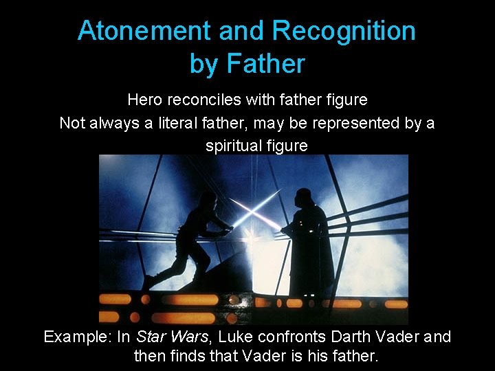 Atonement and Recognition by Father Hero reconciles with father figure Not always a literal