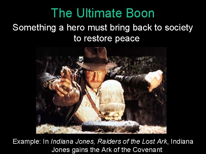 The Ultimate Boon Something a hero must bring back to society to restore peace