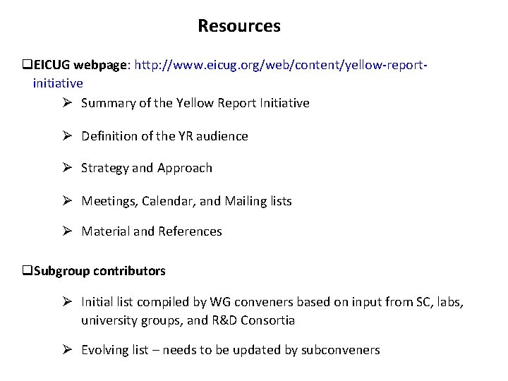 Resources q. EICUG webpage: http: //www. eicug. org/web/content/yellow-reportinitiative Ø Summary of the Yellow Report
