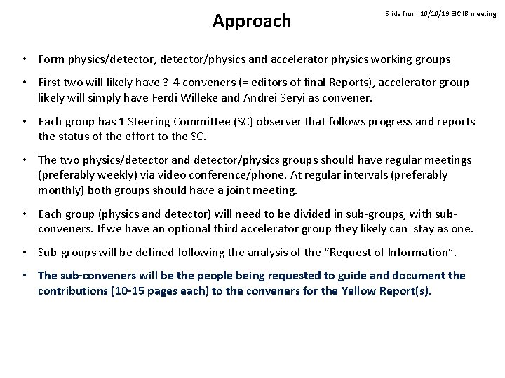 Approach Slide from 10/10/19 EIC IB meeting • Form physics/detector, detector/physics and accelerator physics