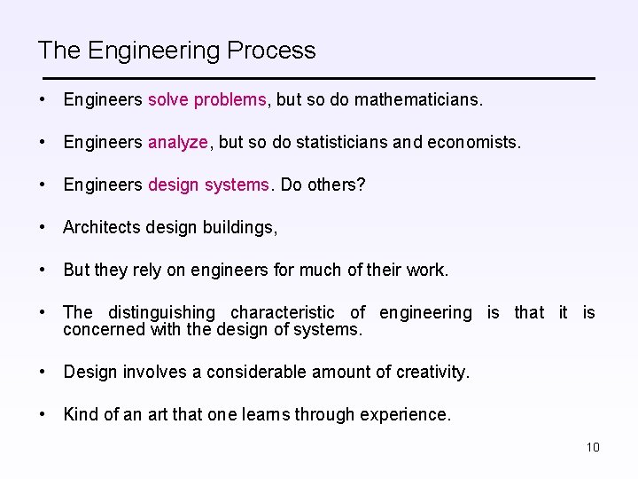 The Engineering Process • Engineers solve problems, but so do mathematicians. • Engineers analyze,