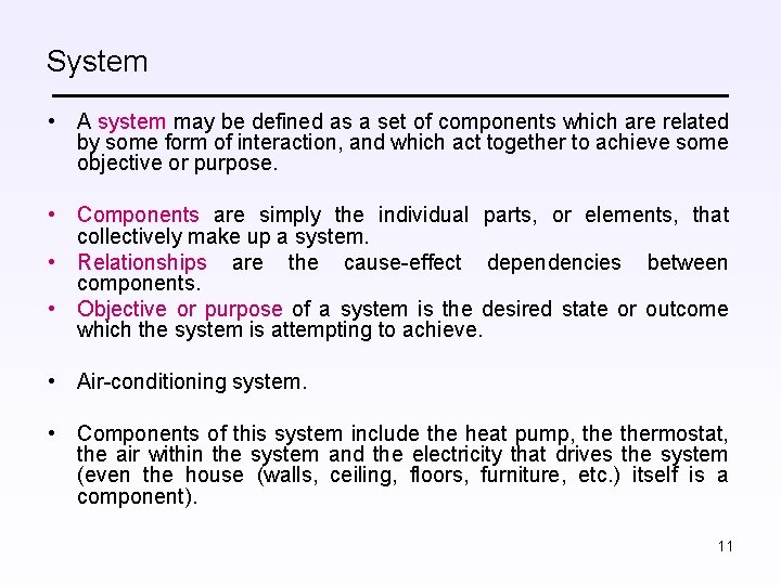 System • A system may be defined as a set of components which are