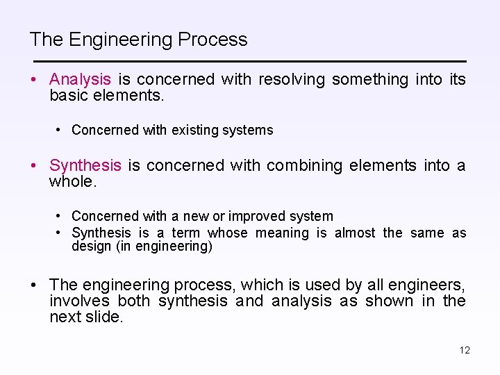 The Engineering Process • Analysis is concerned with resolving something into its basic elements.