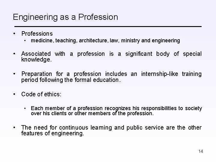 Engineering as a Profession • Professions • medicine, teaching, architecture, law, ministry and engineering