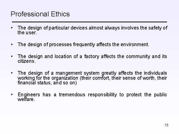 Professional Ethics • The design of particular devices almost always involves the safety of