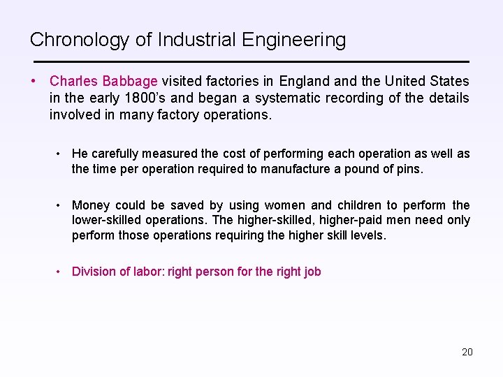 Chronology of Industrial Engineering • Charles Babbage visited factories in England the United States