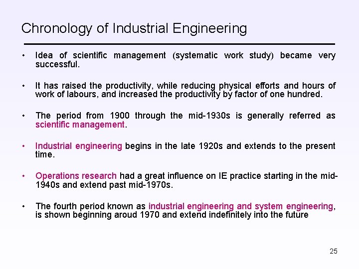 Chronology of Industrial Engineering • Idea of scientific management (systematic work study) became very