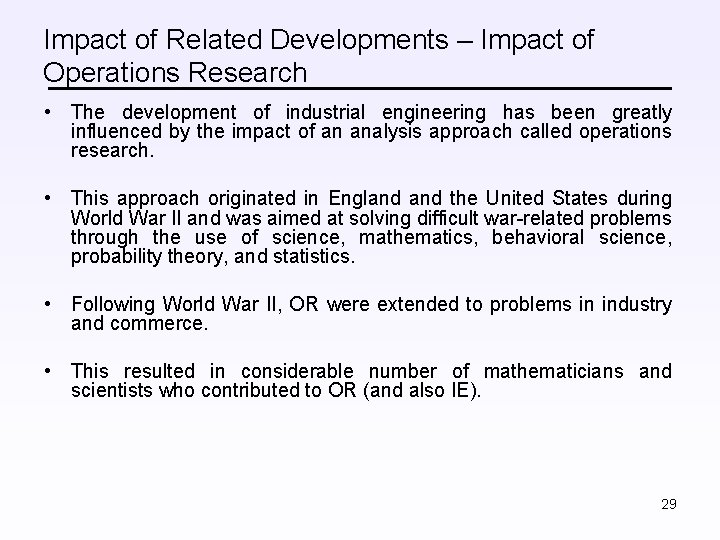 Impact of Related Developments – Impact of Operations Research • The development of industrial