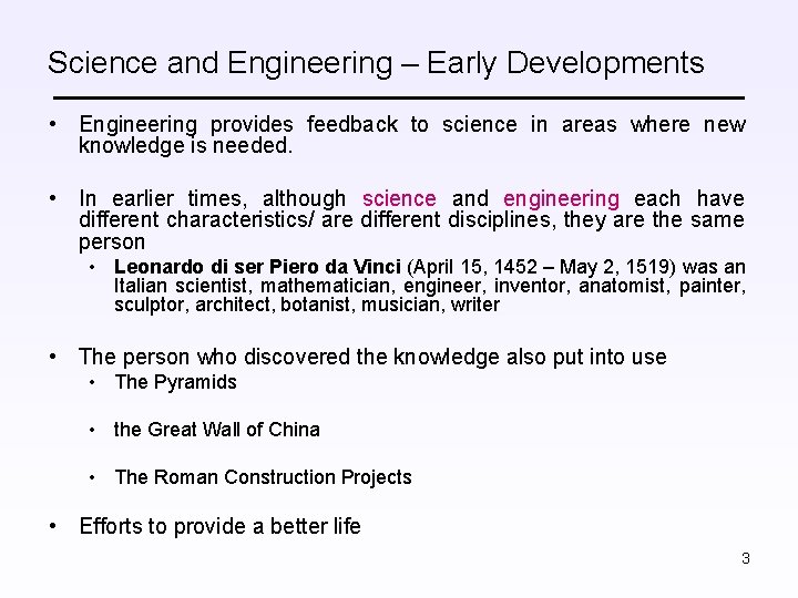 Science and Engineering – Early Developments • Engineering provides feedback to science in areas