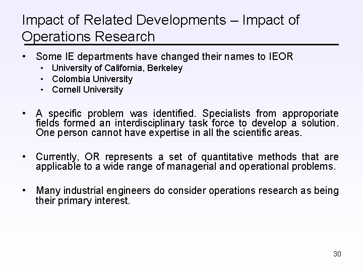 Impact of Related Developments – Impact of Operations Research • Some IE departments have