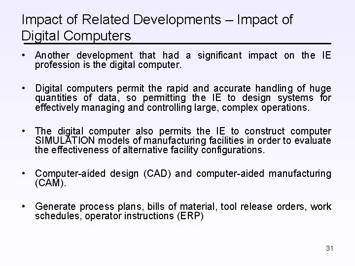 Impact of Related Developments – Impact of Digital Computers • Another development that had