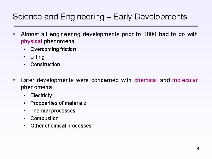 Science and Engineering – Early Developments • Almost all engineering developments prior to 1800