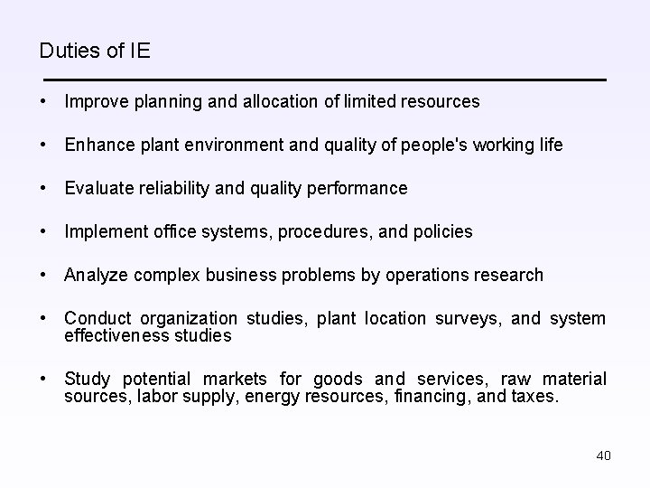 Duties of IE • Improve planning and allocation of limited resources • Enhance plant