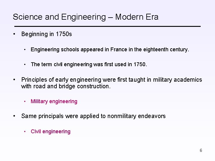 Science and Engineering – Modern Era • Beginning in 1750 s • Engineering schools