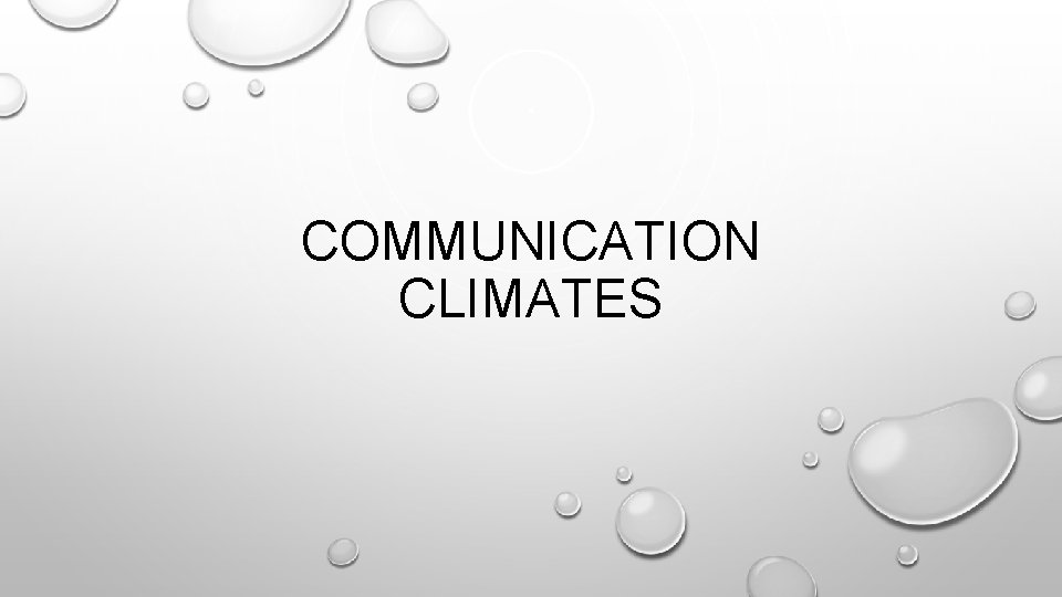 COMMUNICATION CLIMATES 