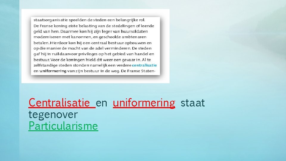 Centralisatie en uniformering staat tegenover Particularisme 