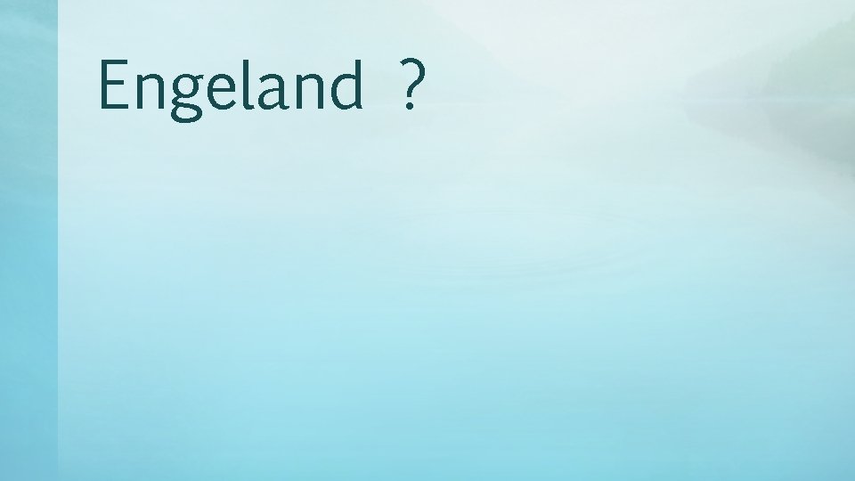 Engeland ? 