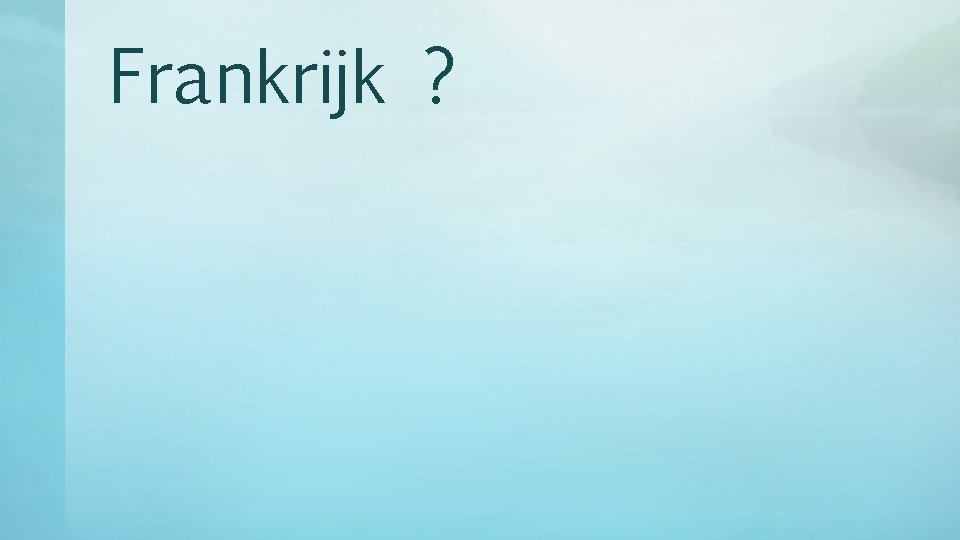 Frankrijk ? 