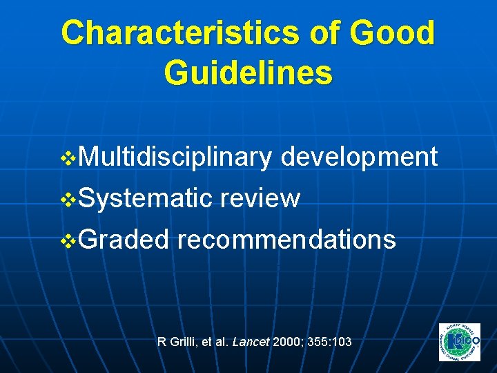 Characteristics of Good Guidelines v. Multidisciplinary development v. Systematic review v. Graded recommendations R Characteristics of Good Guidelines v. Multidisciplinary development v. Systematic review v. Graded recommendations R
