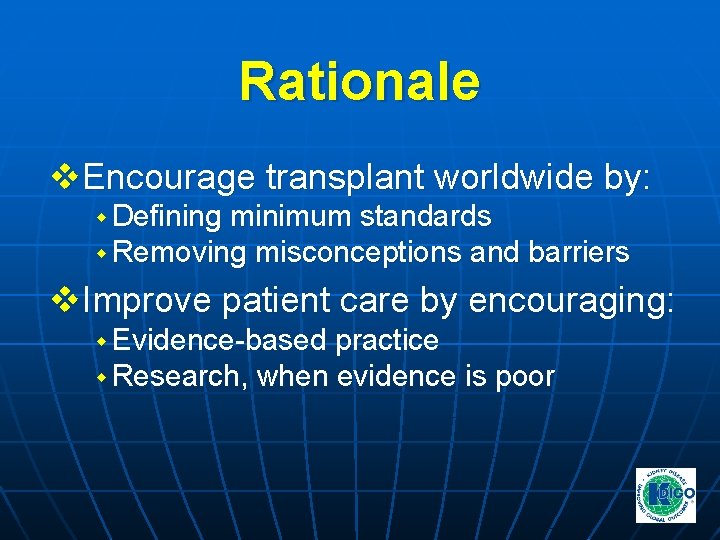 Rationale v. Encourage transplant worldwide by: w Defining minimum standards w Removing misconceptions and Rationale v. Encourage transplant worldwide by: w Defining minimum standards w Removing misconceptions and