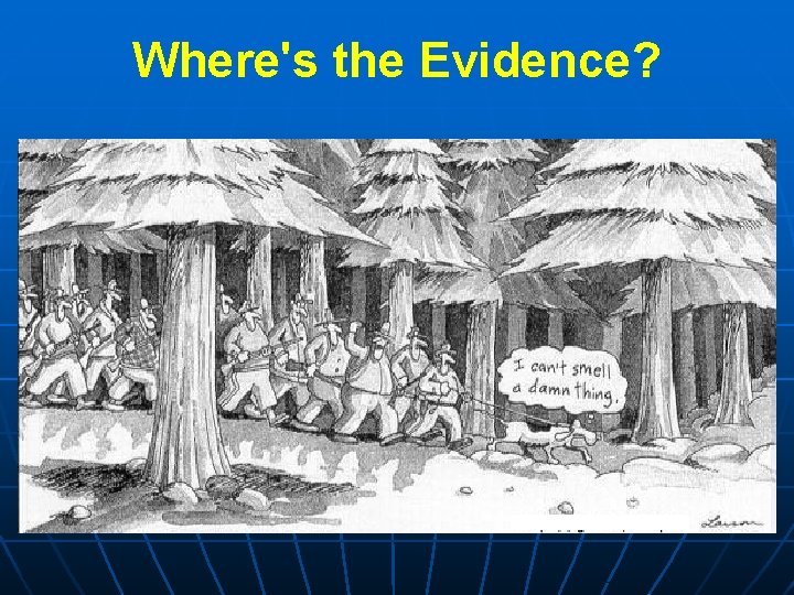 Where's the Evidence? Where's the Evidence?