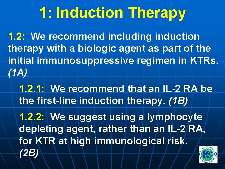 1: Induction Therapy 1. 2: We recommend including induction therapy with a biologic agent 1: Induction Therapy 1. 2: We recommend including induction therapy with a biologic agent